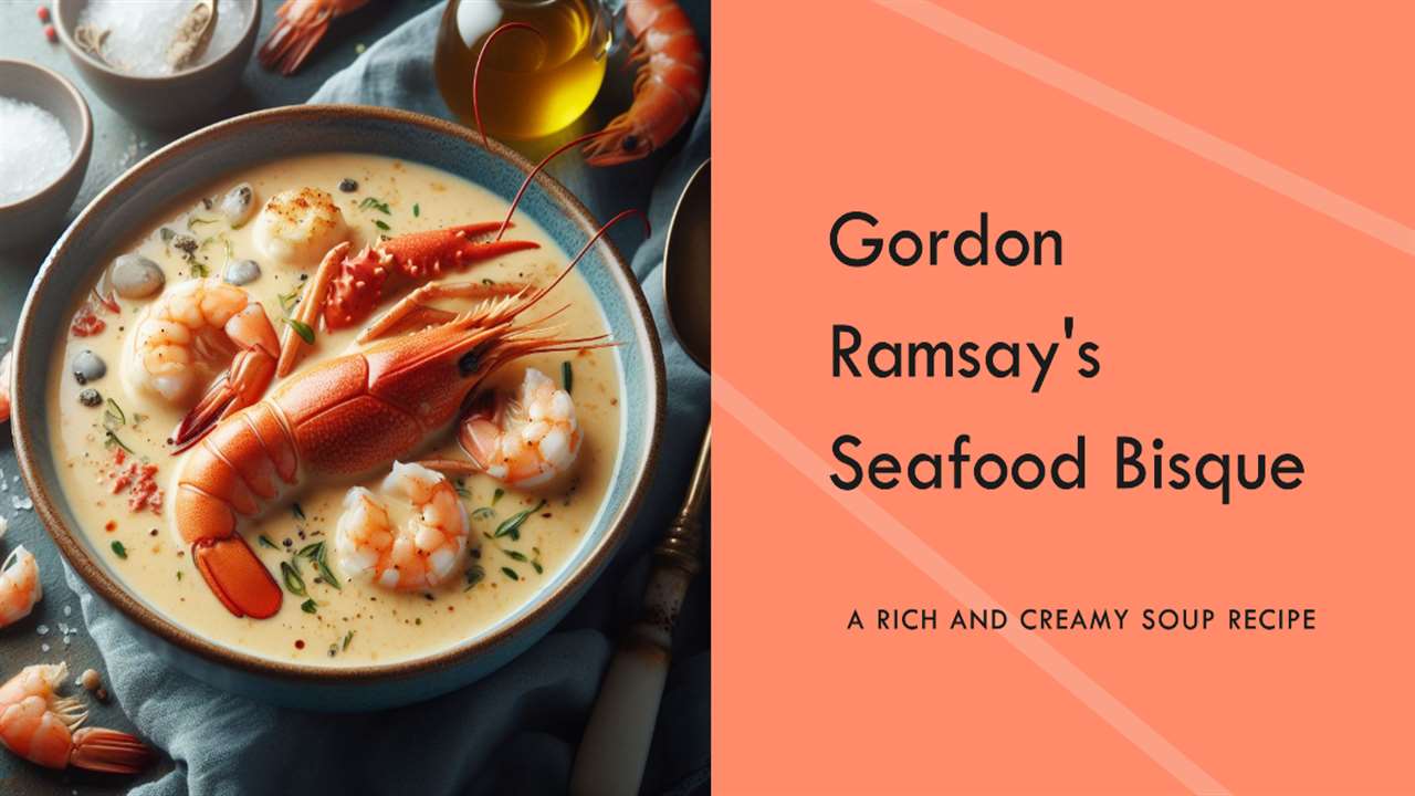 Gordon Ramsay's Seafood Bisque Recipe